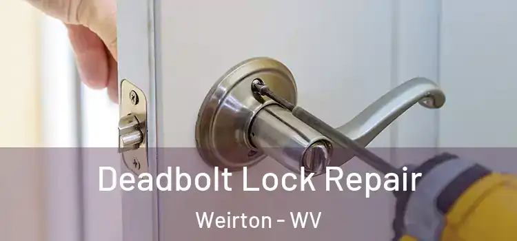  Deadbolt Lock Repair Weirton - WV