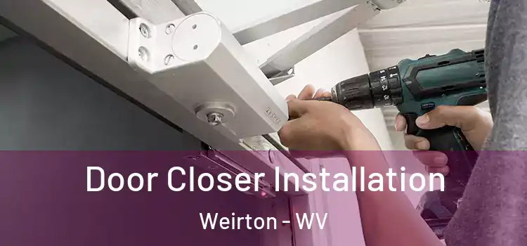  Door Closer Installation Weirton - WV