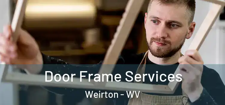  Door Frame Services Weirton - WV