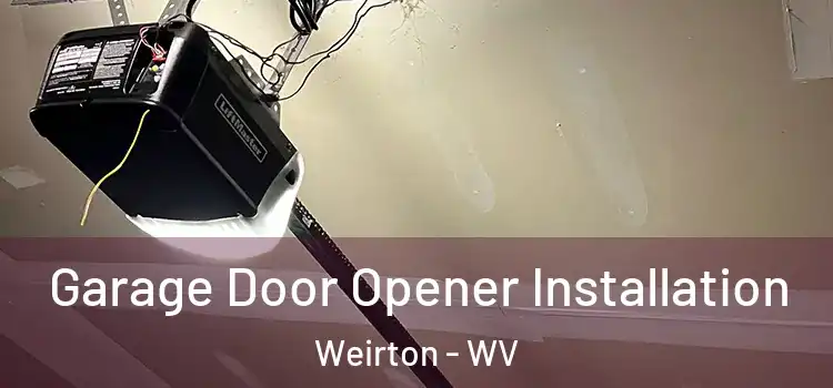  Garage Door Opener Installation Weirton - WV