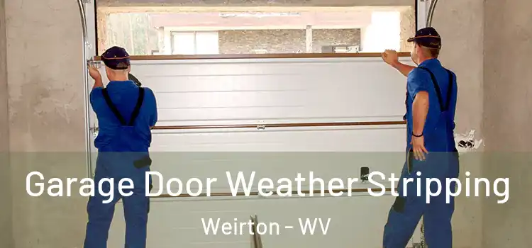  Garage Door Weather Stripping Weirton - WV