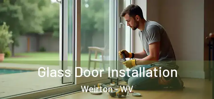  Glass Door Installation Weirton - WV