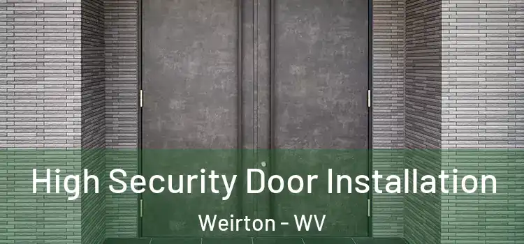  High Security Door Installation Weirton - WV