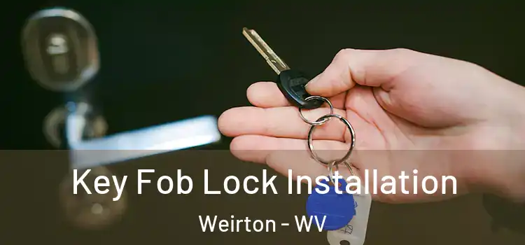  Key Fob Lock Installation Weirton - WV