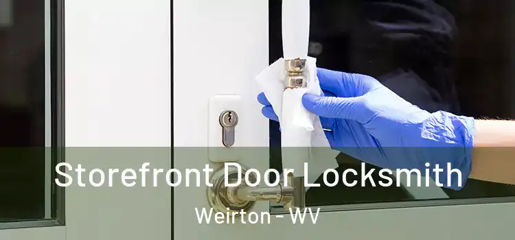  Storefront Door Locksmith Weirton - WV