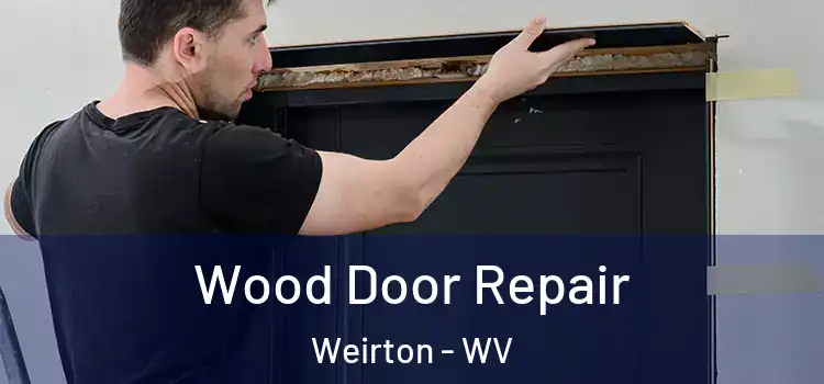  Wood Door Repair Weirton - WV